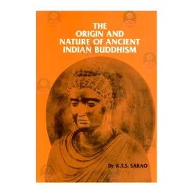 The Origin And Nature Of Ancient Indian Buddhism