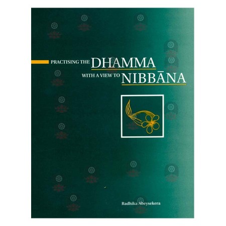 Practising The Dhamma With A View To Nibbana