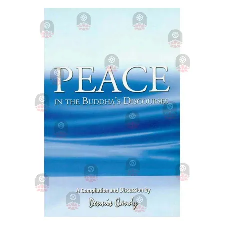 Peace In The Buddha's Discourses | Books | BuddhistCC Online BookShop | Rs 175.00