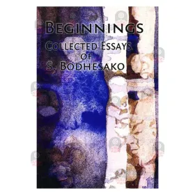 Beginnings Collected Essays Of S. Bodhesako