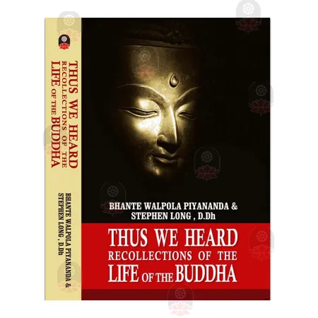 Thus we Heard: Recollections of the life of the Buddha
