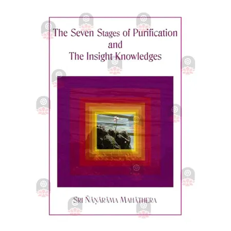 The Seven Stages of Purification and The Insight Knowledge