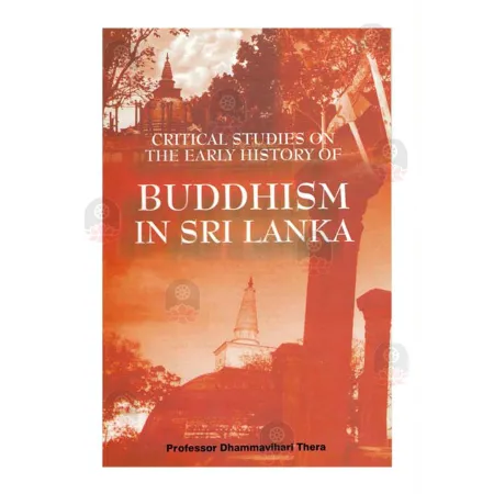 Critical Studies On The Early History Of Buddhism In Sri Lanka
