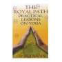 The Royal Path Practical Lessons On Yoga