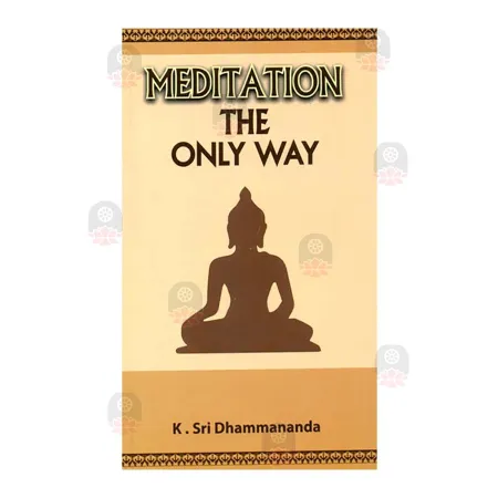 Meditation The Only Way (BCC) | Books | BuddhistCC Online BookShop | Rs 250.00