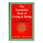 The Kundalini Book of Living & Dying