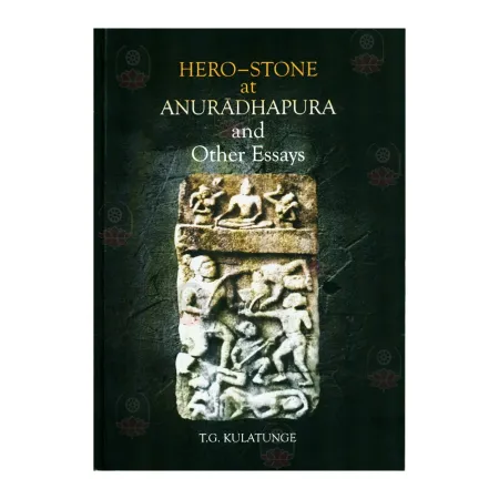 Hero-Stone at Anuradhapura and Other Essays