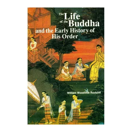 The Life Of The Buddha And The Early History Of His Order