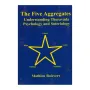 The Five Aggregates Understanding Theravada Psychology and Soteriology