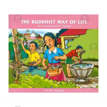 The Buddhist Way Of Life ( For Pre- School and Year 1 Students)