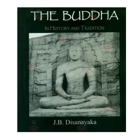 The Buddha In History And Tradition